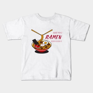 Are you Ramen enough? Kids T-Shirt